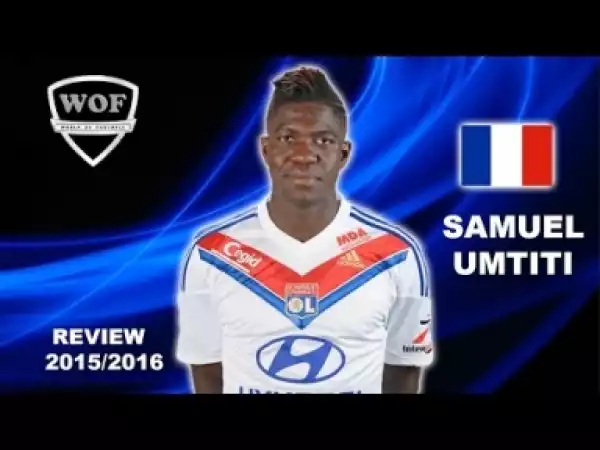 Video: SAMUEL UMTITI | Lyon | Goals & Skills | 2015/2016 | Welcome To Barcelona (HD)